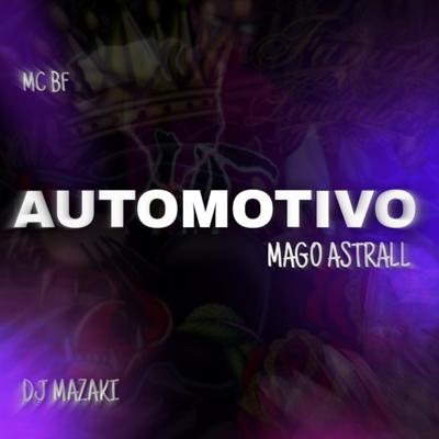 Automotivo Mago Astrall By DJ MAZAKI, MC BF's cover