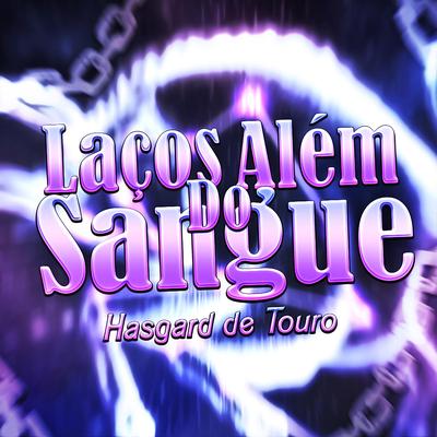 Rap do Hasgard de Touro: Laços Alem do Sangue By LexClash's cover