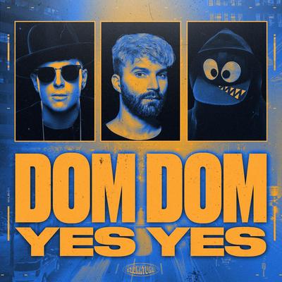 Dom Dom Yes Yes By Timmy Trumpet, R3HAB, Naeleck's cover