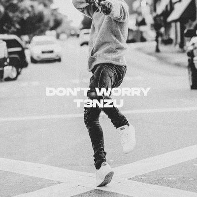 Don't Worry By T3NZU's cover