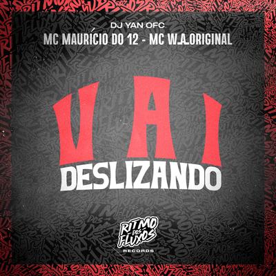 Vai Deslizando By Mc Maurício do 12, MC WA ORIGINAL, DJ Yan OFC's cover