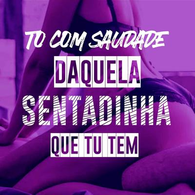 EU TO COM SAUDADE DAQUELA SENTADINHA QUE TU TEM By DJ Cris Fontedofunk, Mc RD's cover