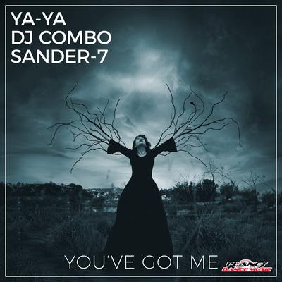 You've Got Me (Extended Mix) By DJ Combo, Sander-7, YA-YA's cover