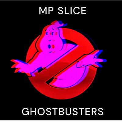 GHOSTBUSTERS By MPSlice, Ray Parker Jr.'s cover