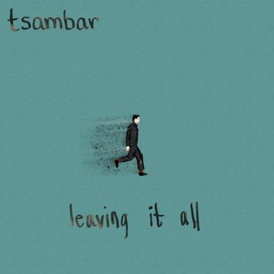 leaving it all By tsambar's cover