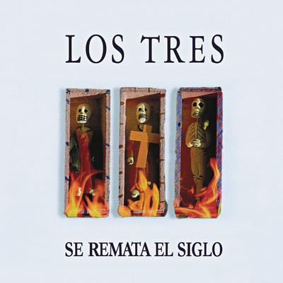 No Sabes Que Desperdicio Tengo en el Alma By Los Tres's cover