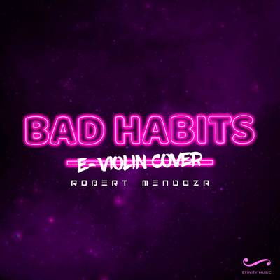 Bad Habits (E-Violin Cover) By Robert Mendoza's cover