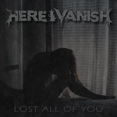 Lost All Of You By Here I Vanish's cover