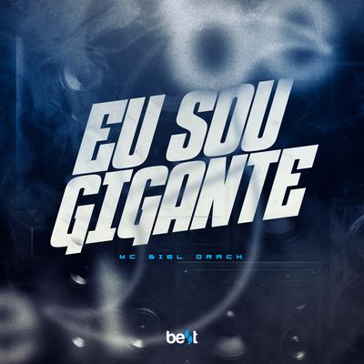 Eu Sou Gigante By Mc biel drack, ÉaBest's cover