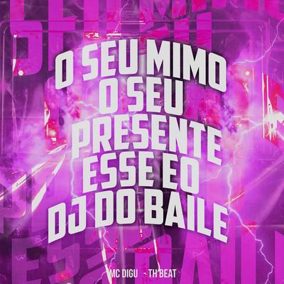 O Seu Mimo o Seu Presente - Esse Eo Dj do Baile's cover