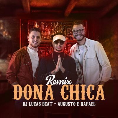 Dona Chica (Remix) By DJ Lucas Beat, Augusto e Rafael's cover