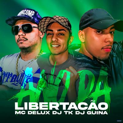 Ano da Libertação By Mc Delux, Dj Tk, DJ Guina's cover