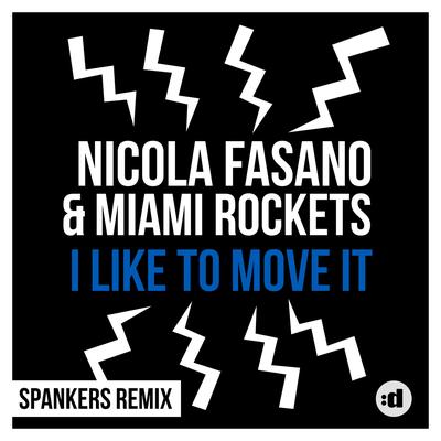 I Like to Move it (Spankers Remix) By Nicola Fasano, Miami Rockets's cover