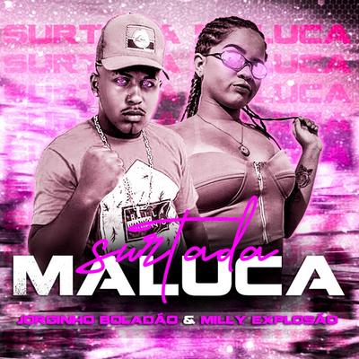 Surtada Maluca By Milly Explosão, Jorginho Boladão's cover