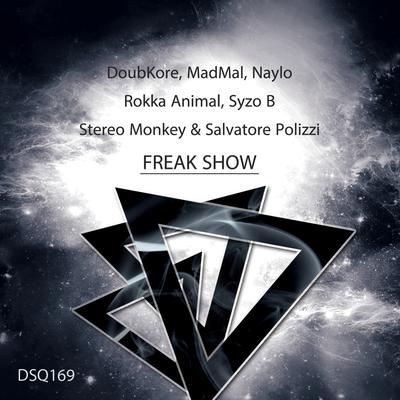 Freak Show (Original Mix) By DoubKore, MadMal, Naylo, Rokka Animal, Salvatore Polizzi, Stereo Monkey, Syzo B's cover