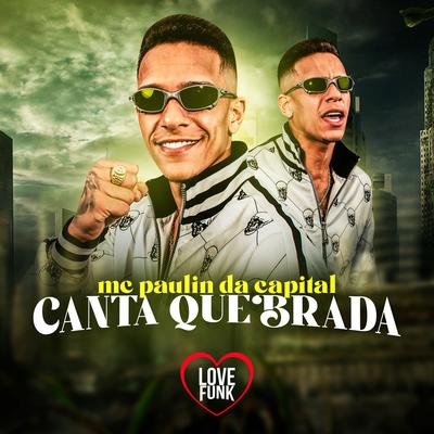 Canta Quebrada By MC Paulin da Capital, Dj GM's cover