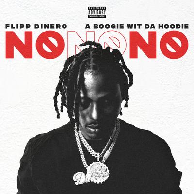 No No No (feat. A Boogie Wit Da Hoodie) By Flipp Dinero, A Boogie Wit da Hoodie's cover