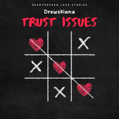 Trust Issues By Drewskiana's cover