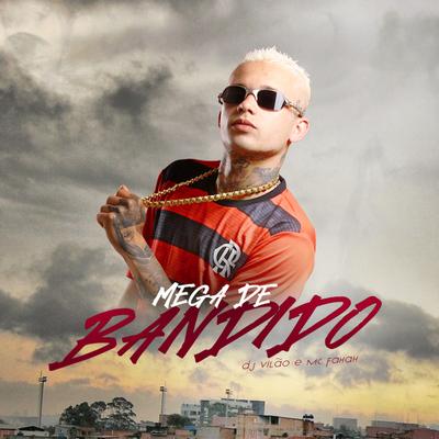 Mega de Bandido By MC Fahah, dj vilão's cover