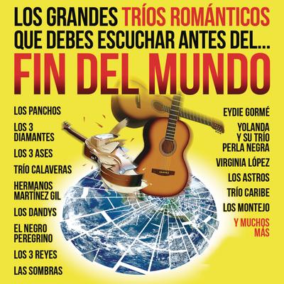 Los Grandes Tríos Románticos Que Debes Escuchar Antes Del Fin Del Mundo's cover