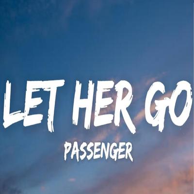 Passenger Let Her Go By Nostalgito's cover