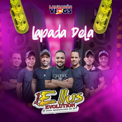 Lapada Dela By Banda Ellus Evolution, Lambadao Vlogs Oficial's cover