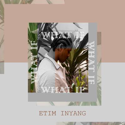 What If By Etim-Inyang's cover