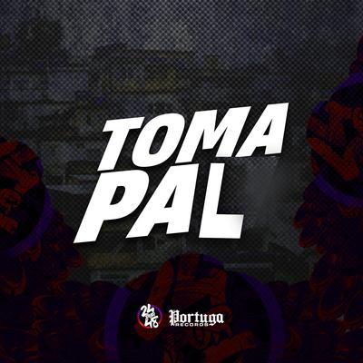 Toma Pal By Mc Gw, DJ Gouveia, DJ Douglinhas, Dj Biel Divulga's cover