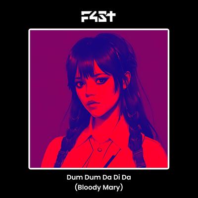 Dum Dum Da Di Da (Bloody Mary) By F4ST's cover