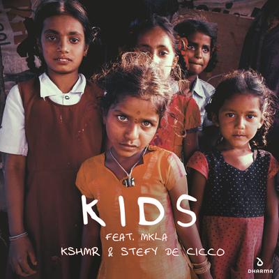 Kids (feat. MKLA) By MKLA, KSHMR, Stefy De Cicco's cover