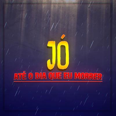 Rap de Jó (Até o Dia Que Eu Morrer)'s cover