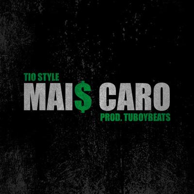 Mais Caro By Tio Style's cover