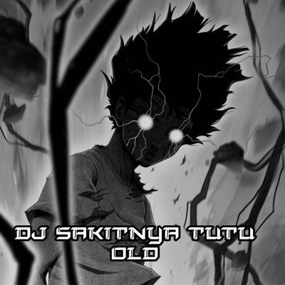 DJ SAKITNYA TUTU OLD  By DJ Arif Paleepi Rmx's cover