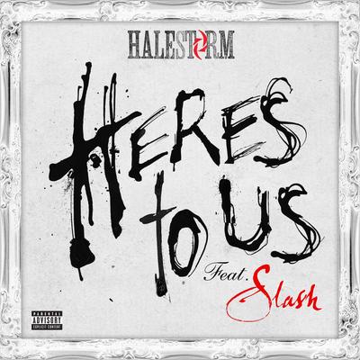 Here's to Us (feat. Slash) By Halestorm, Slash's cover