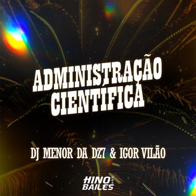 Administração Cientifica By DJ Menor da DZ7, Igor vilão's cover