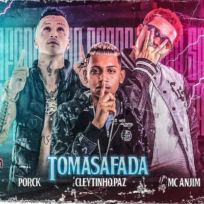 Toma Safada (feat. Mc Anjim) (Brega Funk) By Cleytinho Paz, Mc Porck, Mc Anjim's cover