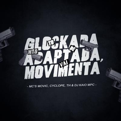 Mtg To De Glockada Adaptada, Vai Movimenta By DJ KAIO MPC's cover