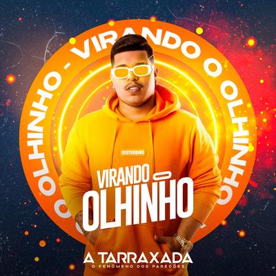 Virando o Olhinho By A TARRAXADA's cover