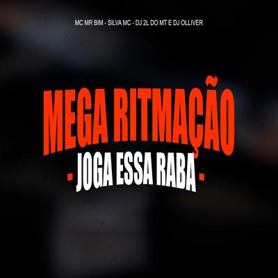 Mega Ritmação - Joga Essa Raba By DJ 2L do MT, DJ OLLIVER, Silva Mc's cover