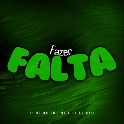 Fazer Falta By DJ Biel do Anil, DJ MT Unico's cover