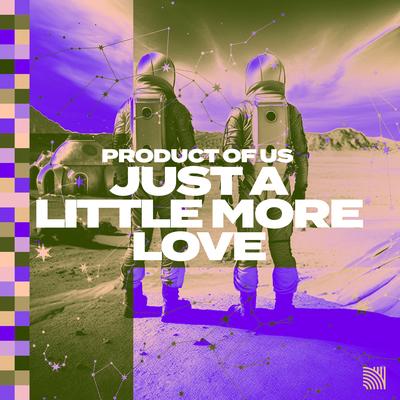 Just a Little More Love By Product of us's cover