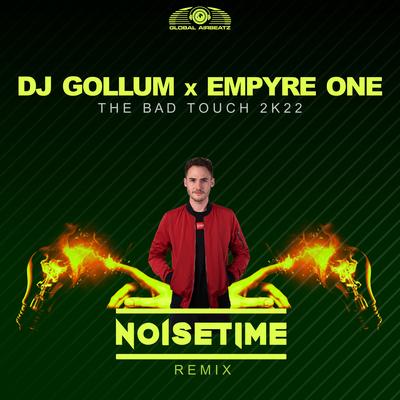 The Bad Touch 2k22 (NOISETIME Remix) By DJ Gollum, Empyre One, NOISETIME's cover