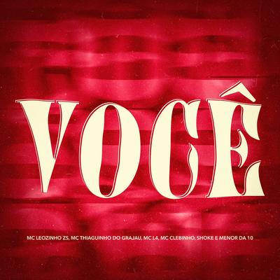 Você By Shoke, Dj Duh Andrade, MC Leozinho ZS, MC L4, Menor da 10, MC Clebinho, Mc Thiaguinho Do Grajau's cover