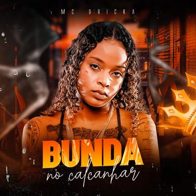 Bunda No Calcanhar By Mc Dricka, DJ Biel Beats's cover