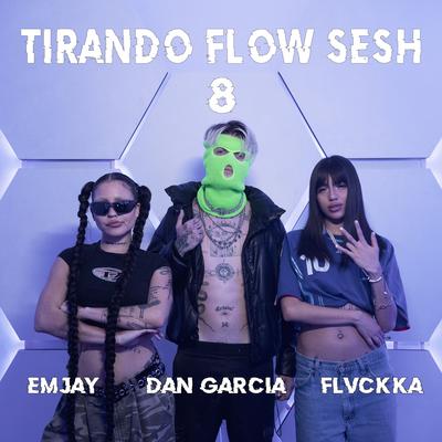 Tirando Flow Sesh #8 By Dan García, EMJAY, FLVCKKA's cover