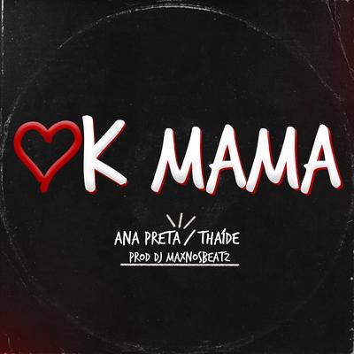 Ok Mama By Ana Preta, Thaíde, DJ Maxnosbeatz's cover