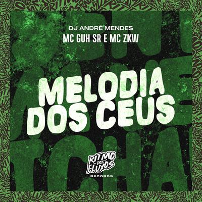 Melodia dos Céus By MC Guh SR, MC ZKW, Dj André Mendes's cover