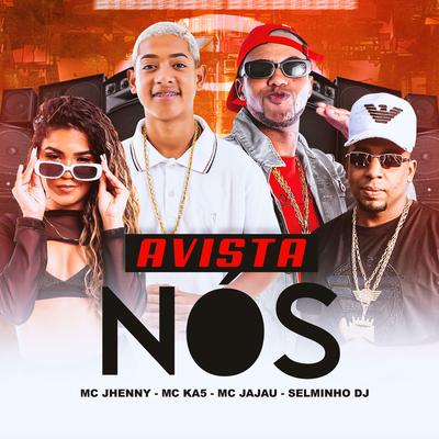 Avista Nós By Selminho DJ, Mc Jajau, mc jhenny, MC KA5's cover