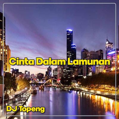 Cinta Dalam Lamunan By DJ Topeng's cover