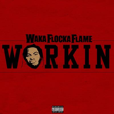 Workin By Waka Flocka Flame's cover
